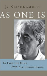 Title: As One Is: To Free the Mind from All Conditioning, Author: J. Krishnamurti