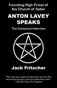 Title: Anton LaVey Speaks, Author: Jack Fritscher