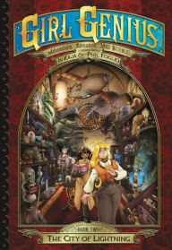 Title: Girl Genius: The Second Journey of Agatha Heterodyne Volume 2: City of Lightning, Author: Kaja Foglio