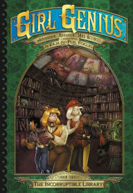 Title: Girl Genius: The Second Journey of Agatha Heterodyne Volume 3: The Incorruptible Library, Author: Kaja Foglio