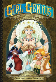 Title: Girl Genius: The Second Journey of Agatha Heterodyne Volume 5: Queens & Pirates, Author: Kaja Foglio