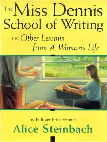 The Miss Dennis School of Writing and Other Lessons from A Woman's Life