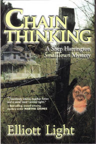 Title: Chain Thinking: A Shep Harrington Smalltown Mystery, Author: Elliott Light