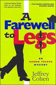 Title: A Farewell to Legs (Aaron Tucker Series #2), Author: Jeffrey Cohen