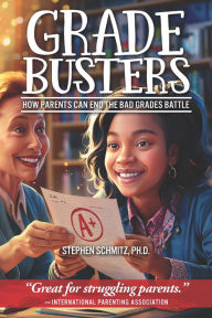 Title: Gradebusters: How Parents Can End the Bad Grades Battle, Author: Bancroft Press