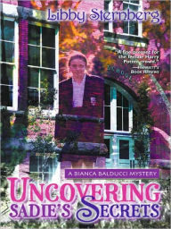 Title: Uncovering Sadie's Secrets: A Bianca Balducci Mystery, Author: Libby Sternberg