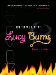 Title: The Sinful Life of Lucy Burns, Author: Elizabeth Leiknes