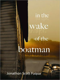 Title: In the Wake of the Boatman, Author: Jonathon Fuqua