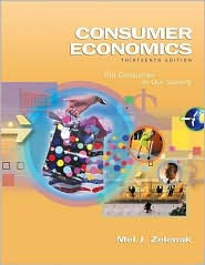 Title: Consumer Economics: The Consumer in Our Society / Edition 13, Author: Mel J. Zelenak