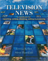 Title: Television News / Edition 3, Author: Steve Hawkins Teresa Keller