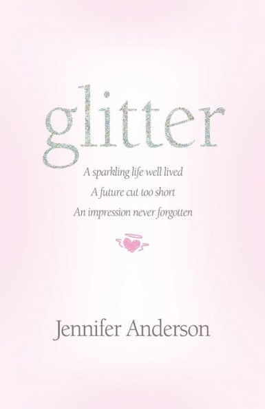 glitter: a sparkling life well lived, future cut too short, an impression never forgotten