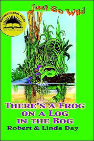 Title: There's a Frog on a Log in the Bog, Author: Robert O Day