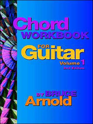 Title: Chord Workbook for Guitar Volume One, Author: Bruce Arnold