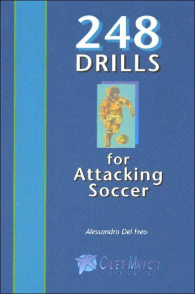 Soccer: 248 Drills for Attacking Soccer