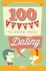 Title: 100 Things to Know When Dating: Important Topics to Consider and Discuss, Author: Rose Publishing