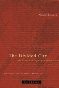 Title: The Divided City: On Memory and Forgetting in Ancient Athens, Author: Corinne Pache