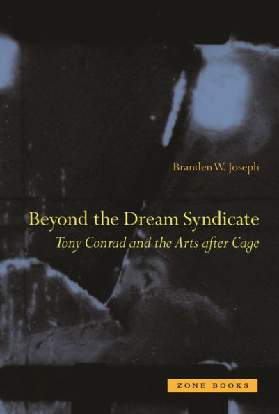 Beyond the Dream Syndicate: Tony Conrad and Arts after Cage