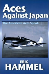 Title: Aces Against Japan: The American Aces Speak, Author: Eric Hammel