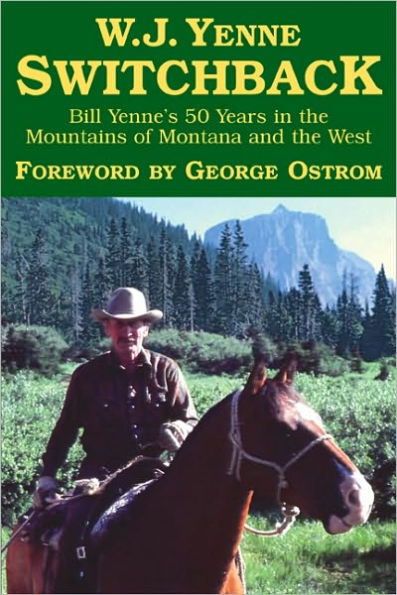 Switchback: Bill Yenne’s 50 Years in the Mountains of Montana and the West