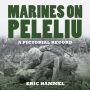 Marines on Peleliu: A Pictorial Record