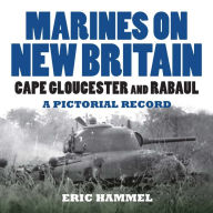 Title: Marines on New Britain: Cape Gloucester and Rabaul. A Pictorial Record, Author: Eric Hammel