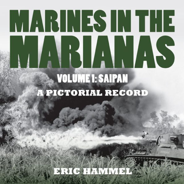 Marines in the Marianas, Volume 1: Saipan. A Pictorial Record