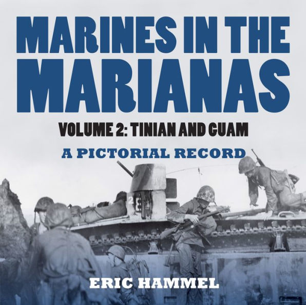 Marines in the Marianas, Volume 2: Tinian and Guam. A Pictorial Record
