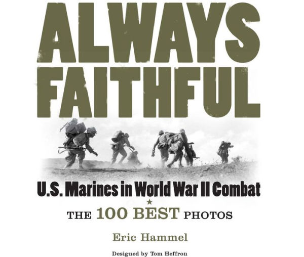 Always Faithful: The 100 Best Photos of U.S. Marines in World War II Combat