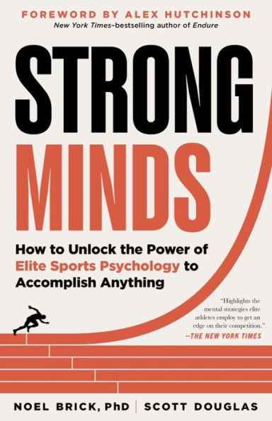 Strong Minds: How to Unlock the Power of Elite Sports Psychology Accomplish Anything