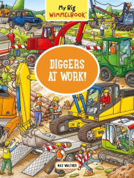 Title: My Big Wimmelbook® - Diggers at Work!: A Look-and-Find Book (Kids Tell the Story), Author: Max Walther