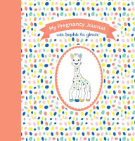 Title: My Pregnancy Journal with Sophie la girafe®, Second Edition, Author: Sophie la girafe