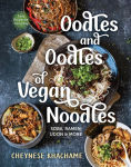 Alternative view 1 of Oodles and Oodles of Vegan Noodles: Soba, Ramen, Udon & More - Easy Recipes for Every Day