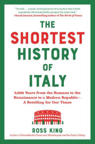 Online pdf books for free download The Shortest History of Italy: 3,000 Years from the Romans to the Renaissance to a Modern Republic - A Retelling for Our Times 