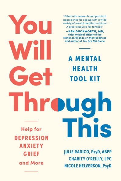 You Will Get Through This: A Mental Health Tool Kit - Help for Depression, Anxiety, Grief, and More