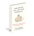 Alternative view 4 of How Would You Like Your Mammoth?: 12,000 Years of Culinary History in 50 Bite-Size Essays