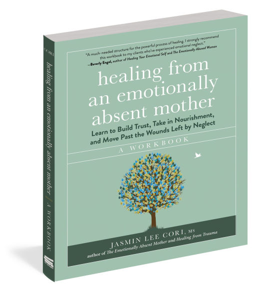 Healing from an Emotionally Absent Mother: Learn to Build Trust, Take Nourishment, and Move Past the Wounds Left by Neglect - A Workbook