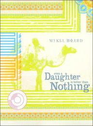 Title: Even a Daughter Is Better than Nothing, Author: Mykel Board