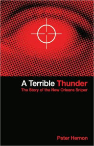 Title: A Terrible Thunder: The Story of the New Orleans Sniper, Author: Peter Hernon