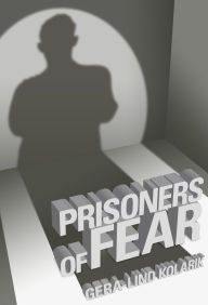 Title: Prisoners of Fear, Author: Gera-Lind Kolarik