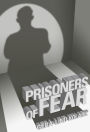 Prisoners of Fear