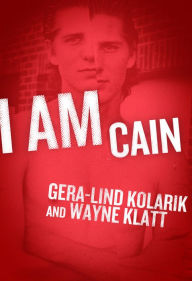 Title: I Am Cain, Author: Gera-Lind Kolanik