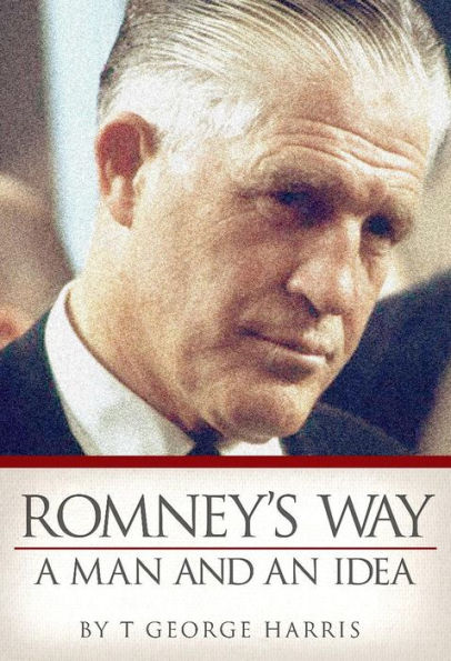 Romney's Way: A Man and an Idea