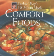 Title: Comfort Foods: Rachael Ray 30-Minute Meals, Author: Rachael Ray