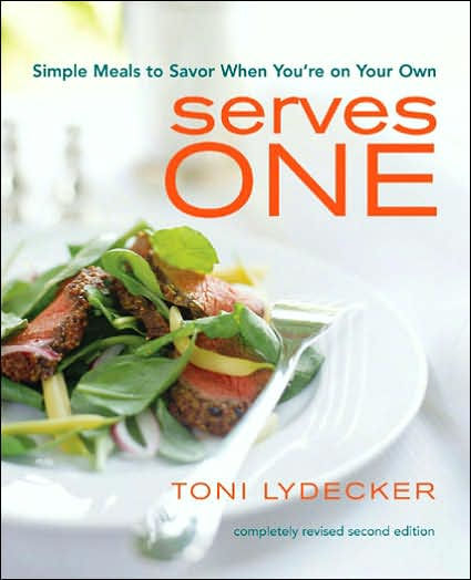Serves One: Simple Meals to Savor When You're On Your Own