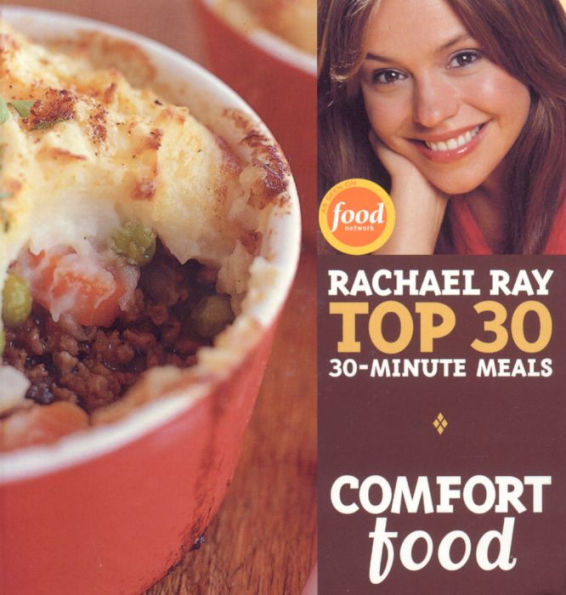 Comfort Food: Rachael Ray Top 30 30-Minute Meals