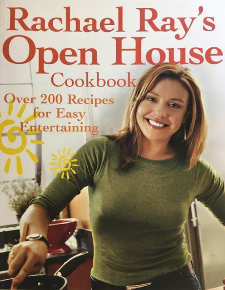 Rachael Ray's Open House Cookbook: Over 200 Recipes for Easy Entertaining