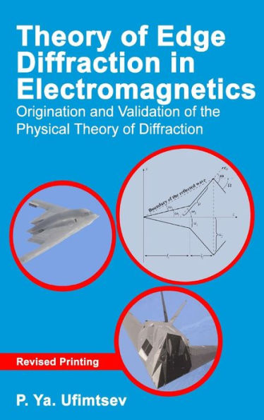 Theory of Edge Diffraction in Electromagnetics: Origination and validation of the physical theory of diffraction