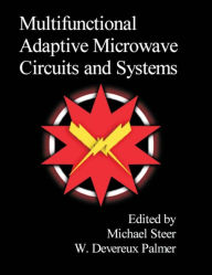 Title: Multifunctional Adaptive Microwave Circuits and Systems, Author: Michael Steer