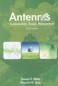 Title: Antennas: Fundamentals, design, measurement / Edition 3, Author: Lamont V. Blake