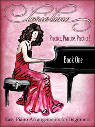 Title: Lorie Line - Practice, Practice, Practice!: Easy Piano Arrangements for Beginners, Author: Lorie Line